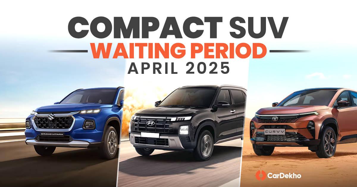You Will Have To Wait Up To 10 Months To Take A Compact SUV Home In April 2025 You Will Have To Wait Up To 10 Months To Take A Compact SUV Home In April 2025