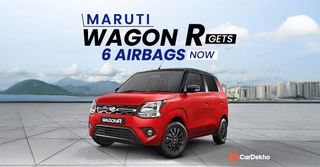 Maruti Wagon R Gets 6 Airbags As Standard Now Maruti Wagon R Gets 6 Airbags As Standard Now