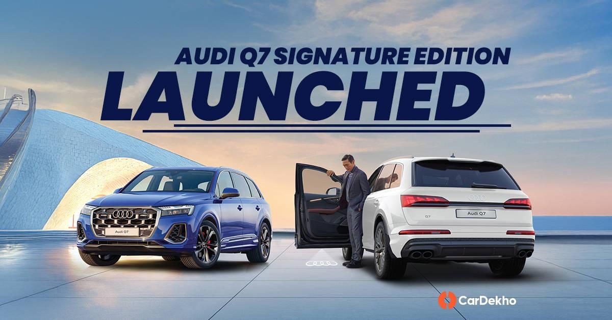 Audi Q7 Signature Edition Launched In India At Rs 99.81 Lakh, Gets Minor Cosmetic Enhancements And 2 Features Audi Q7 Signature Edition Launched In India At Rs 99.81 Lakh, Gets Minor Cosmetic Enhancements And 2 Features