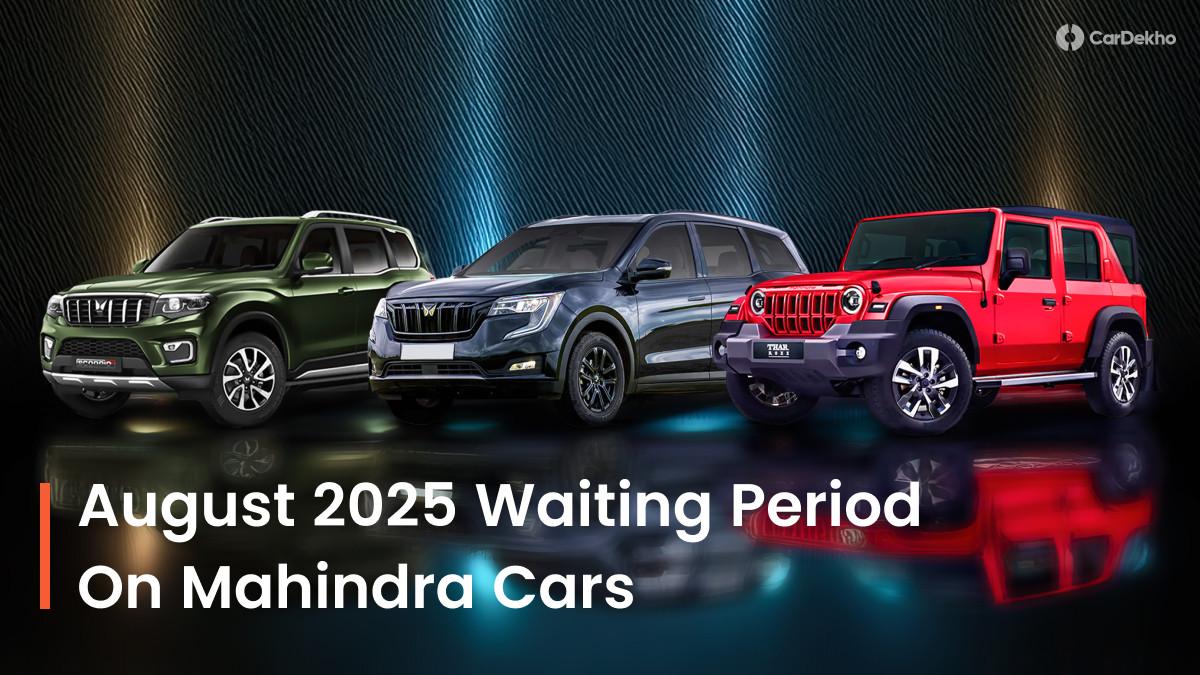 Here’s How Long You Will Have To Wait To Get A Mahindra SUV Home This August Here’s How Long You Will Have To Wait To Get A Mahindra SUV Home This August