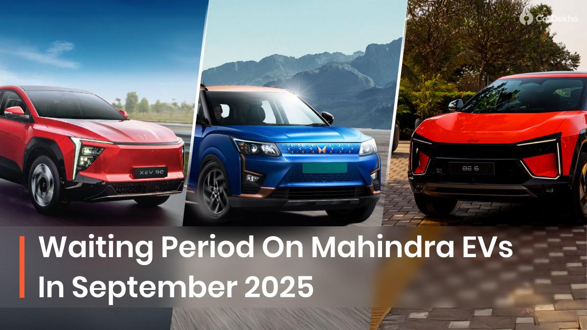 You Will Have To Wait Up To 5 Months To Bring A Mahindra EV Home In September 2025 You Will Have To Wait Up To 5 Months To Bring A Mahindra EV Home In September 2025