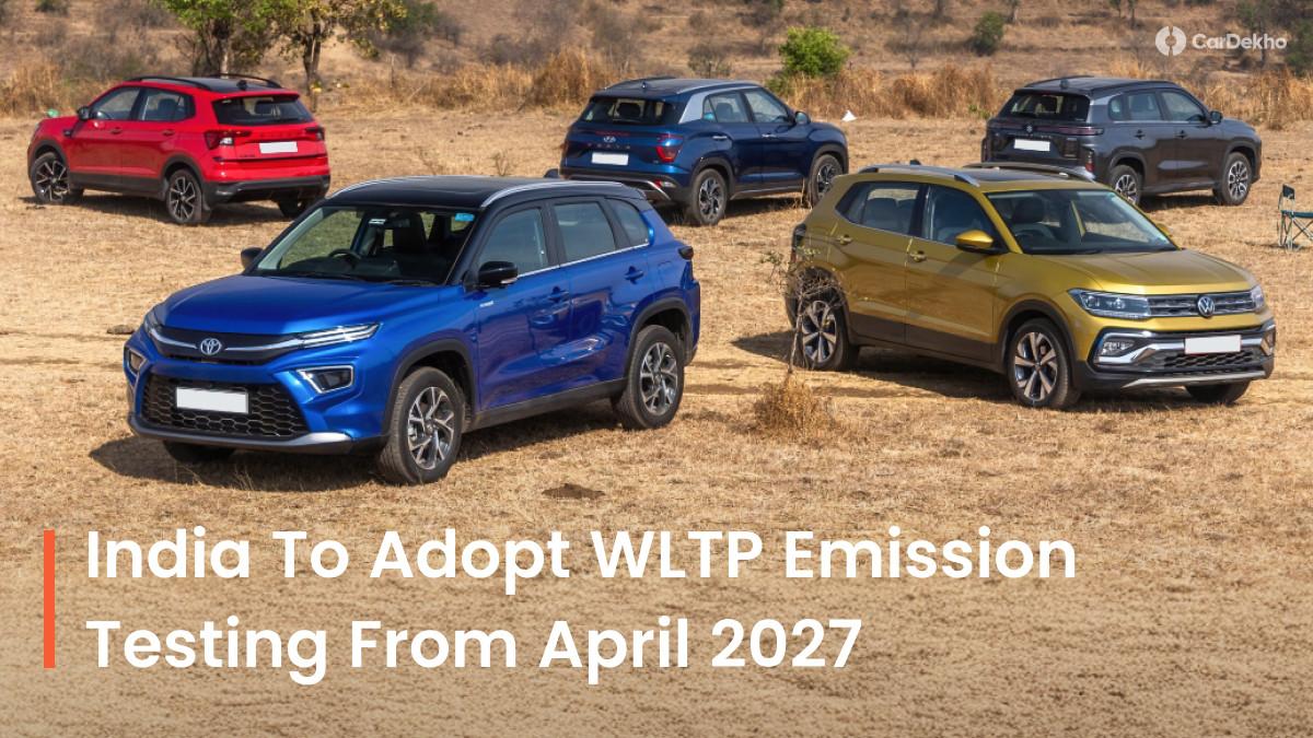 India To Adopt WLTP Emission Testing Cycle From April 2027: What It Means For You? India To Adopt WLTP Emission Testing Cycle From April 2027: What It Means For You?