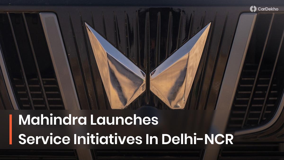Mahindra Expands After Sales Network In Delhi-NCR; Now Offers Doorstep Service For EVs Mahindra Expands After Sales Network In Delhi-NCR; Now Offers Doorstep Service For EVs