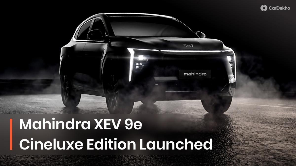 Mahindra XEV 9e Cineluxe Edition Launched, Bookings Are Underway: Check PRICE, Delivery Timeline And All Updates! Mahindra XEV 9e Cineluxe Edition Launched, Bookings Are Underway: Check PRICE, Delivery Timeline And All Updates!
