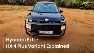 Hyundai Exter HX 4 Plus Variant Explained: The Perfect Upgrade From The Lower-spec Variants? Hyundai Exter HX 4 Plus Variant Explained: The Perfect Upgrade From The Lower-spec Variants?