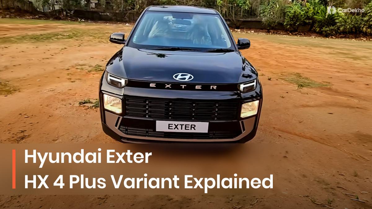 Hyundai Exter HX 4 Plus Variant Explained: The Perfect Upgrade From The Lower-spec Variants? Hyundai Exter HX 4 Plus Variant Explained: The Perfect Upgrade From The Lower-spec Variants?
