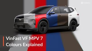 VinFast VF MPV 7 Colour Options Explained: 6 Shades On Offer With 2 Interior Themes! VinFast VF MPV 7 Colour Options Explained: 6 Shades On Offer With 2 Interior Themes!