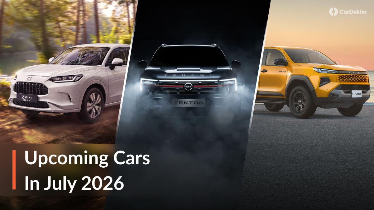 These Are The New Cars Expected To Be Launched/Unveiled In July 2026 These Are The New Cars Expected To Be Launched/Unveiled In July 2026