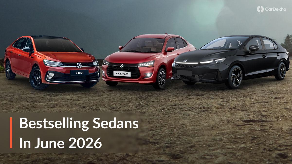 Bestselling Sedans In June 2026: Dzire Continues To Outsell All Other Sedans COMBINED! Bestselling Sedans In June 2026: Dzire Continues To Outsell All Other Sedans COMBINED!