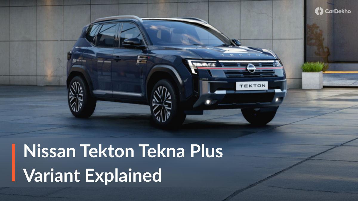 Nissan Tekton Tekna Plus Variant Explained: Is The Top-end Trim Worth The Extra Money? Nissan Tekton Tekna Plus Variant Explained: Is The Top-end Trim Worth The Extra Money?