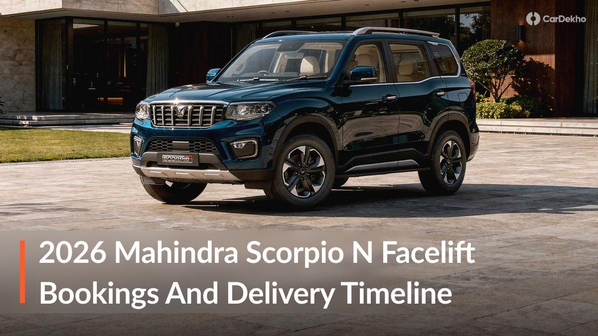 2026 Scorpio N Facelift: Booking Process And Delivery Timeline Explained 2026 Scorpio N Facelift: Booking Process And Delivery Timeline Explained
