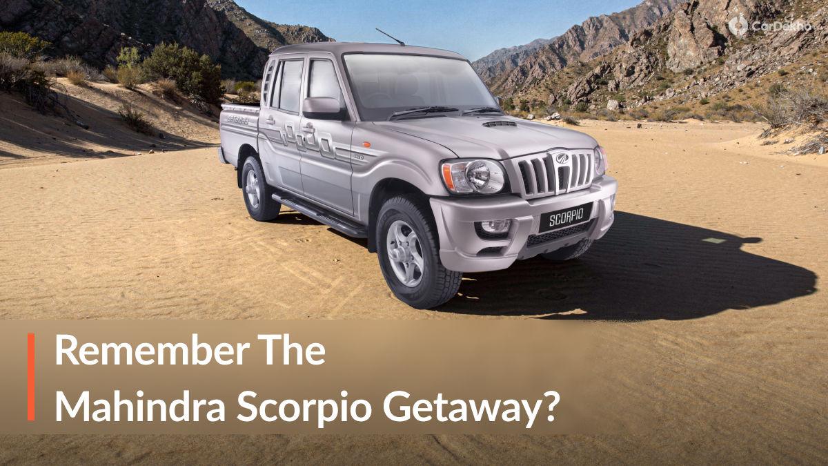 Remember The Original Mahindra Scorpio Getaway Pickup? Here’s A Refresher Remember The Original Mahindra Scorpio Getaway Pickup? Here’s A Refresher