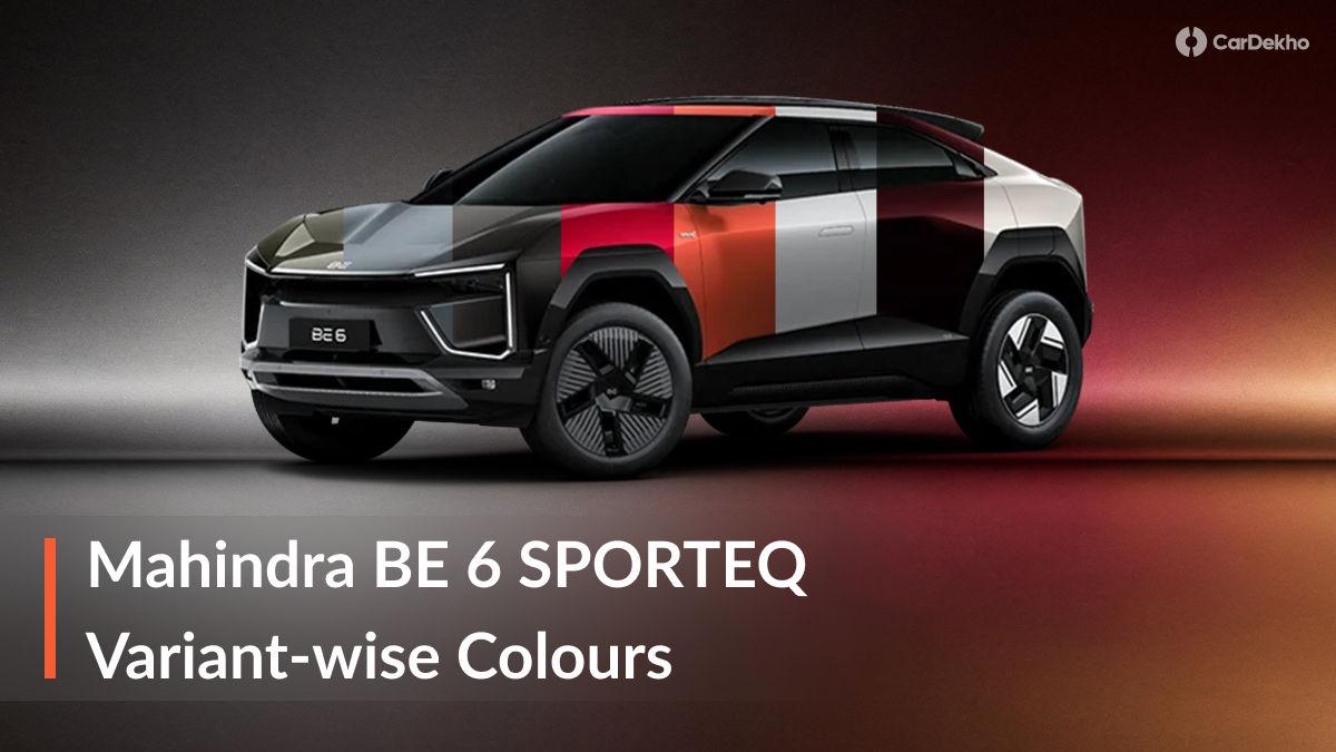 2026 Mahindra BE 6 SPORTEQ: Variant-wise Colours Explained 2026 Mahindra BE 6 SPORTEQ: Variant-wise Colours Explained
