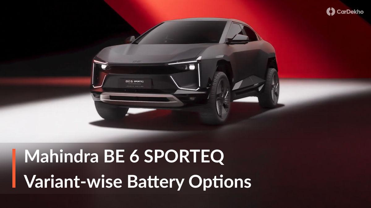 2026 Mahindra BE 6 SPORTEQ: Which Variant Gets What Battery Pack, Detailed! 2026 Mahindra BE 6 SPORTEQ: Which Variant Gets What Battery Pack, Detailed!