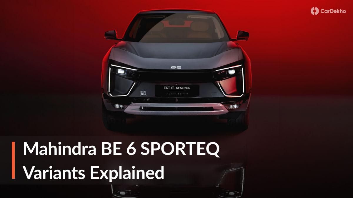 2026 Mahindra BE 6: Variant-Wise Features Explained In Detail 2026 Mahindra BE 6: Variant-Wise Features Explained In Detail