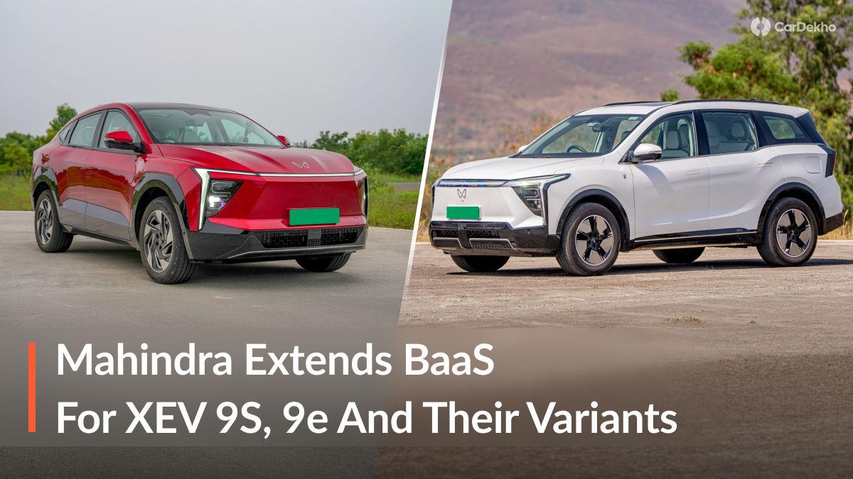 Mahindra Expands Battery-As-A-Service (BAAS) Pricing To Mahindra XEV 9S, XEV 9e And Their Variants Mahindra Expands Battery-As-A-Service (BAAS) Pricing To Mahindra XEV 9S, XEV 9e And Their Variants
