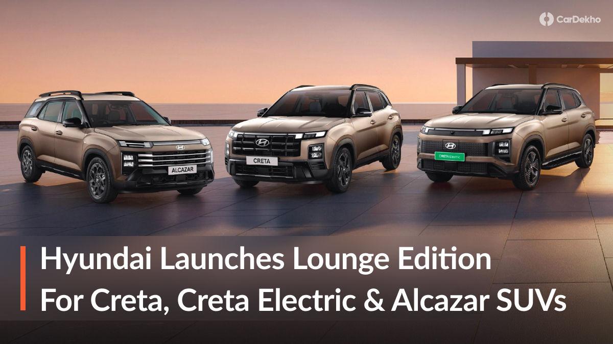 Hyundai Launches Lounge Edition For Creta, Creta Electric And Alcazar Hyundai Launches Lounge Edition For Creta, Creta Electric And Alcazar