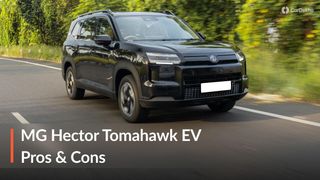 5 Things We Learnt After Driving The 2026 MG Hector Tomahawk EV: Pros & Cons Explained 5 Things We Learnt After Driving The 2026 MG Hector Tomahawk EV: Pros & Cons Explained