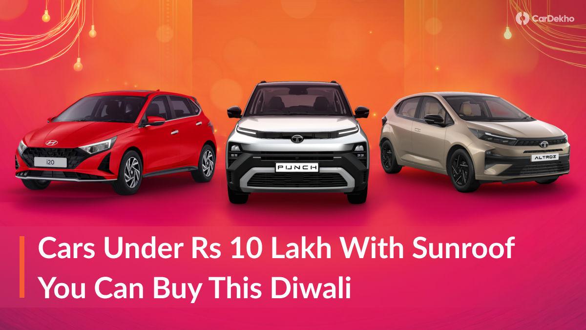 Want A Car With A Sunroof Under Rs 10 Lakh? Here Are 10 Options To Consider Buying This Diwali Want A Car With A Sunroof Under Rs 10 Lakh? Here Are 10 Options To Consider Buying This Diwali