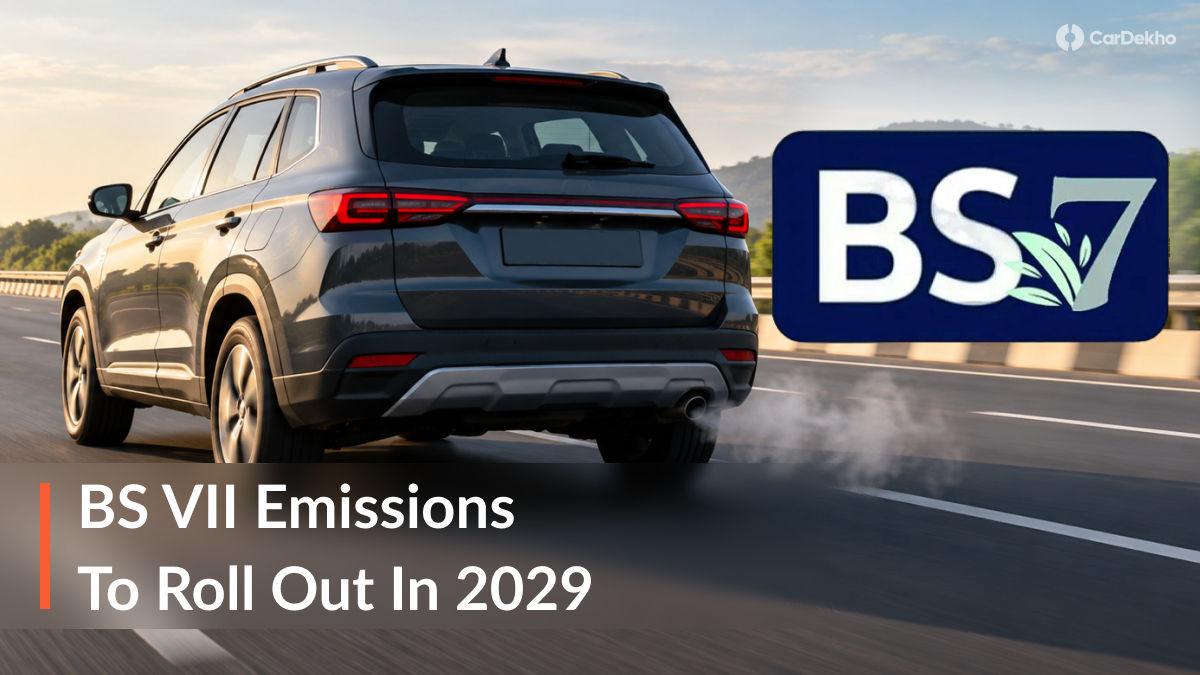 BS 7 Emission Norms To Be Rolled Out In April 2029 - What It Means For You And Important Questions Answered! BS 7 Emission Norms To Be Rolled Out In April 2029 - What It Means For You And Important Questions Answered!