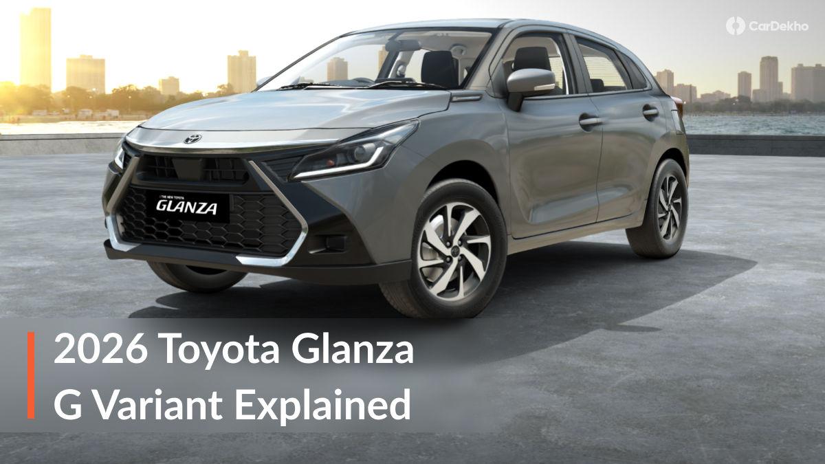 2026 Toyota Glanza Mid-variant Explored: Is The G Variant The Go-To Trim Of The Glanza? 2026 Toyota Glanza Mid-variant Explored: Is The G Variant The Go-To Trim Of The Glanza?