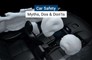 Car Safety: Myths, Dos And Don&rsquo;ts