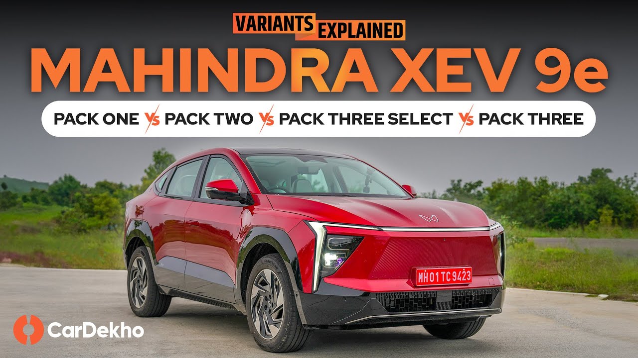 Mahindra XEV 9e Variants Explained: Choose The Right Variant