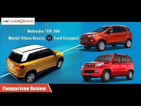 Ford EcoSport vs Mahindra TUV 3oo vs Maruti Vitara Brezza | Comparison Review | CarDekho.com