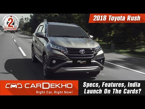 2018 Toyota Rush: Specs, Features, India Launch On The Cards? | #In2Mins